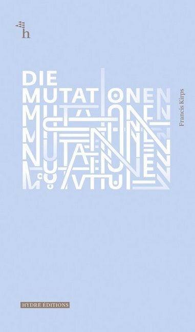 Cover: 9783956022135 | Die Mutationen | Francis Kirps | Taschenbuch | 220 S. | Deutsch | 2019