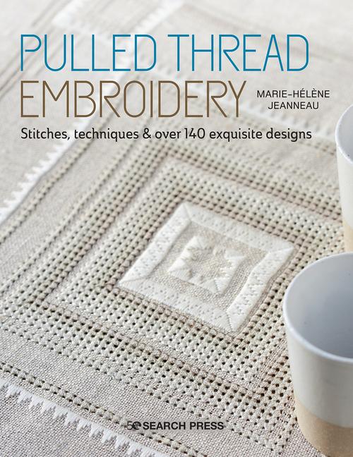 Cover: 9781782218432 | Pulled Thread Embroidery: Stitches, Techniques &amp; Over 140 Exquisite...