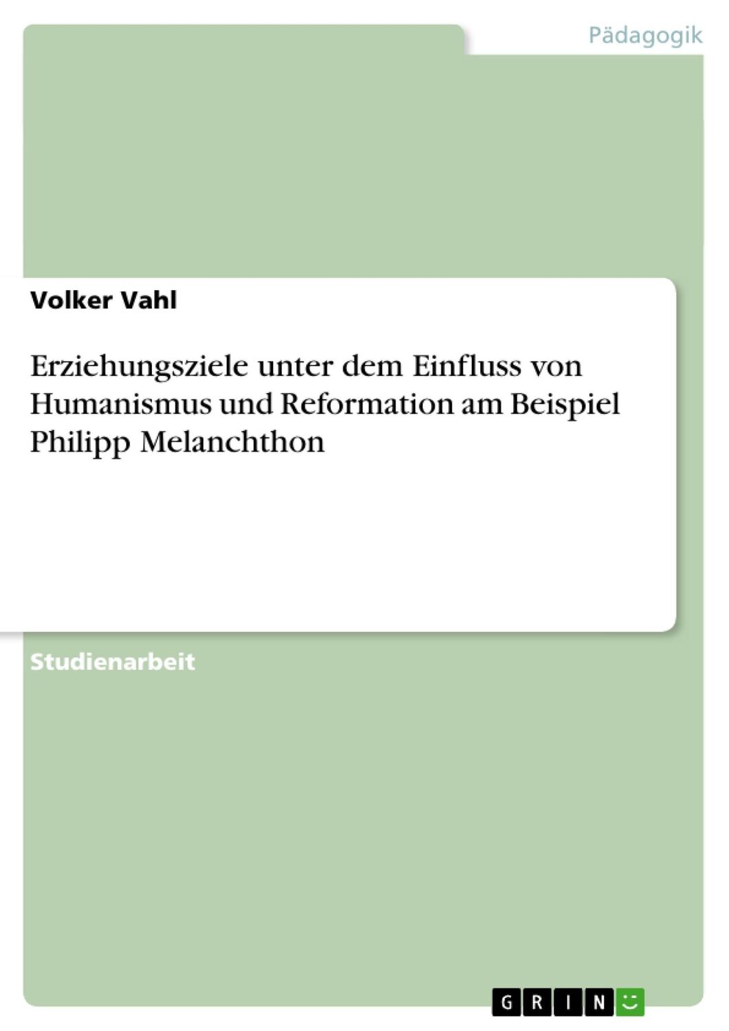 Cover: 9783638848084 | Erziehungsziele unter dem Einfluss von Humanismus und Reformation...