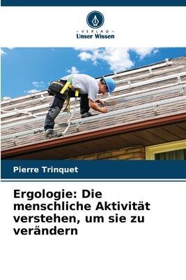 Cover: 9786205967102 | Ergologie: Die menschliche Aktivität verstehen, um sie zu verändern