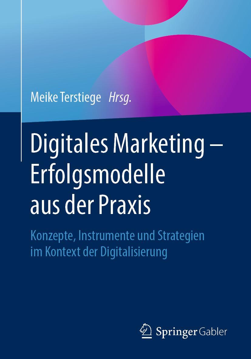 Cover: 9783658261948 | Digitales Marketing - Erfolgsmodelle aus der Praxis | Meike Terstiege