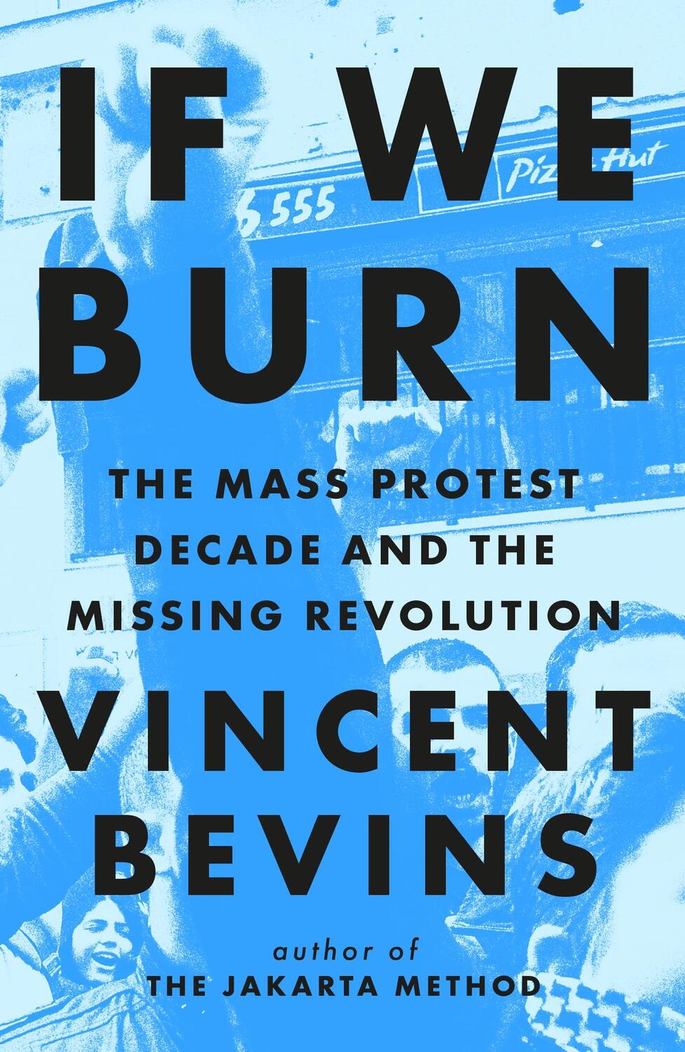 Cover: 9781035412280 | If We Burn | The Mass Protest Decade and the Missing Revolution | Buch