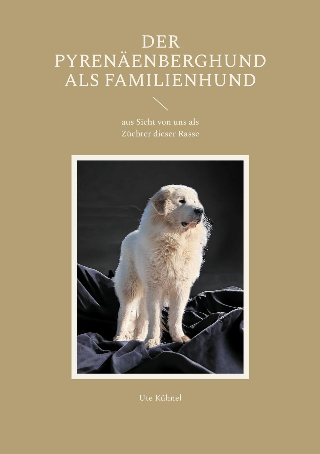 Cover: 9783759778451 | Der Pyrenäenberghund als Familienhund | Ute Kühnel | Taschenbuch