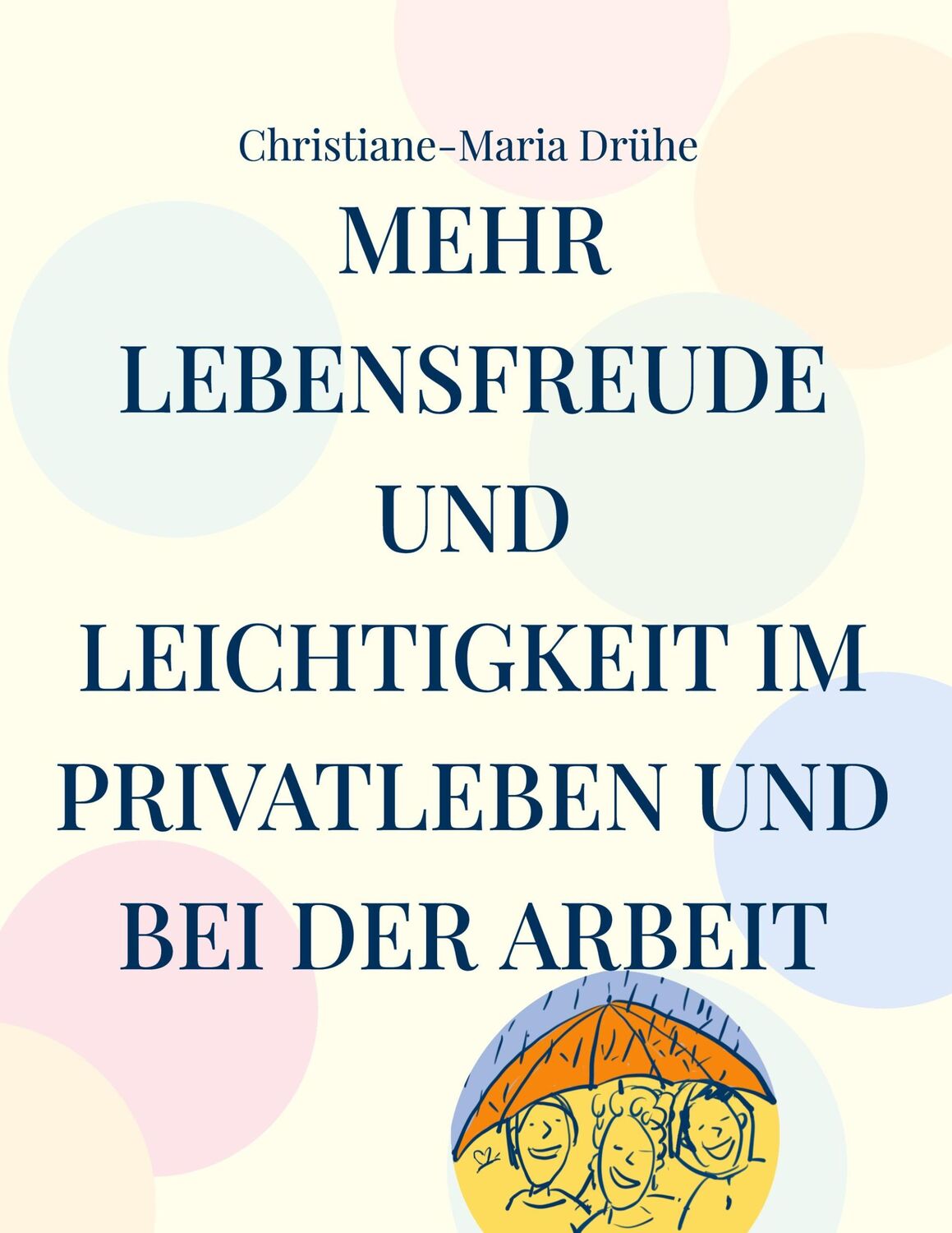 Cover: 9783757811983 | Mehr Lebensfreude und Leichtigkeit im Privatleben und bei der Arbeit