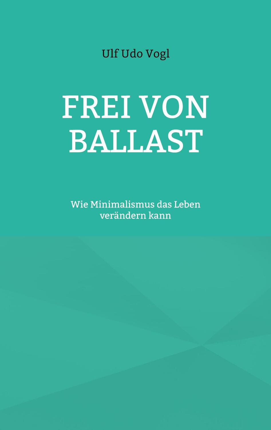 Cover: 9783758302046 | Frei von Ballast | Wie Minimalismus das Leben verändern kann | Vogl