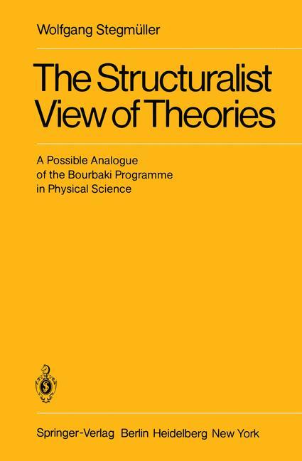 Cover: 9783540094609 | The Structuralist View of Theories | Wolfgang Stegmüller | Taschenbuch