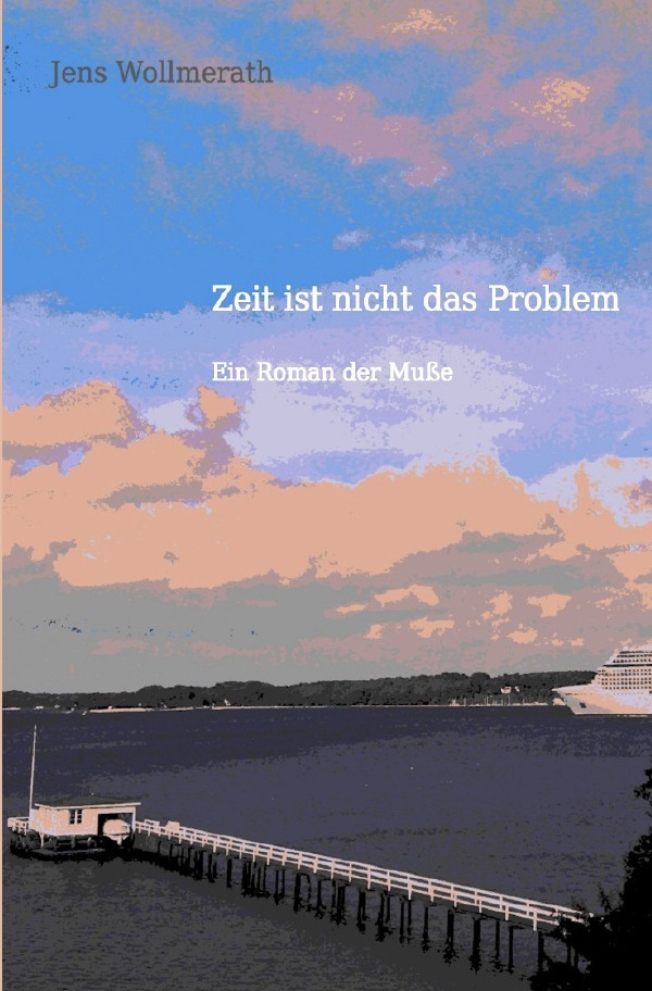 Cover: 9783750246478 | Zeit ist nicht das Problem | Ein Roman der Muße | Jens Wollmerath