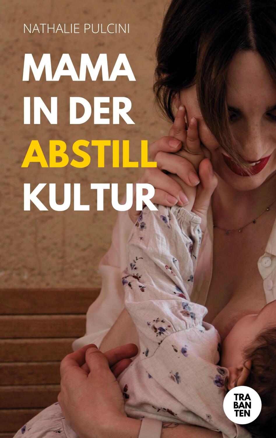 Cover: 9783986970758 | Mama in der Abstillkultur | Nathalie Pulcini | Taschenbuch | Paperback