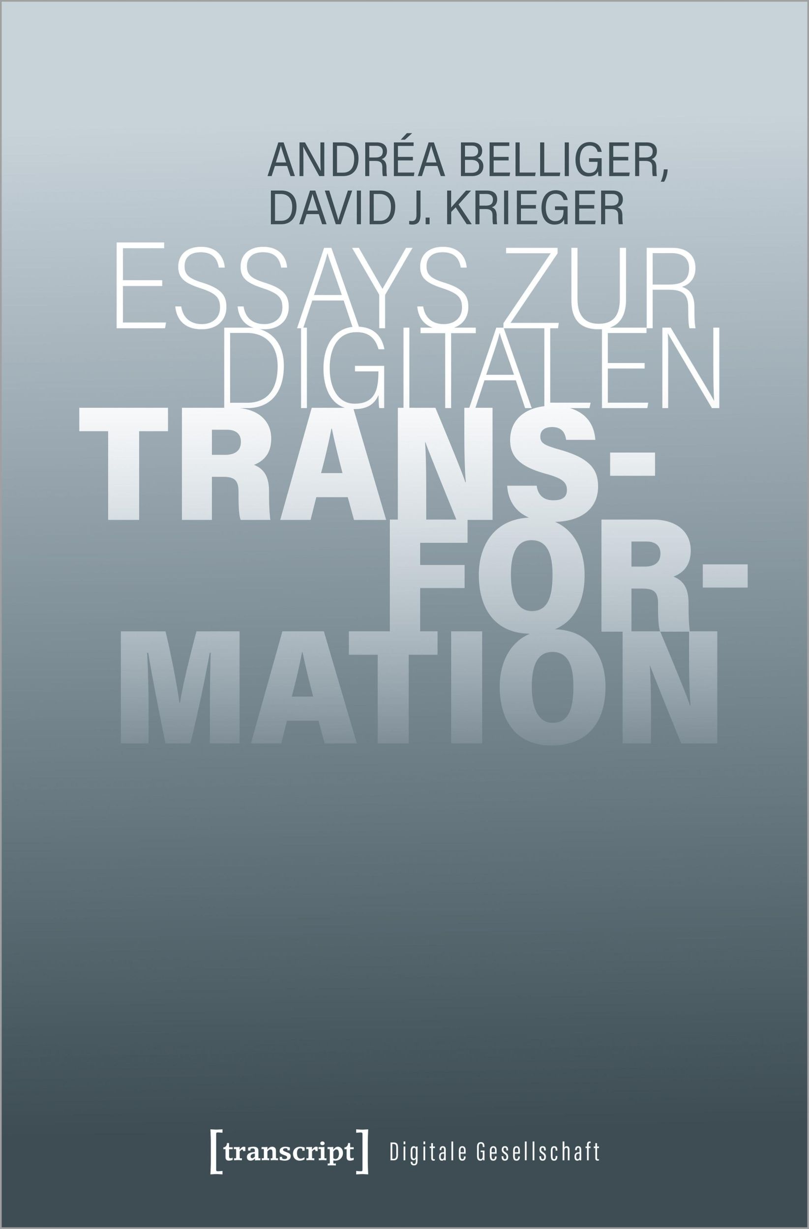 Cover: 9783837660470 | Essays zur digitalen Transformation | Andréa Belliger (u. a.) | Buch