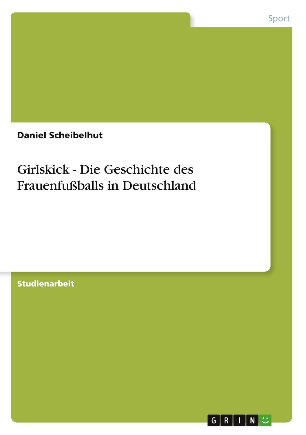 Cover: 9783640727612 | Girlskick - Die Geschichte des Frauenfußballs in Deutschland | Buch