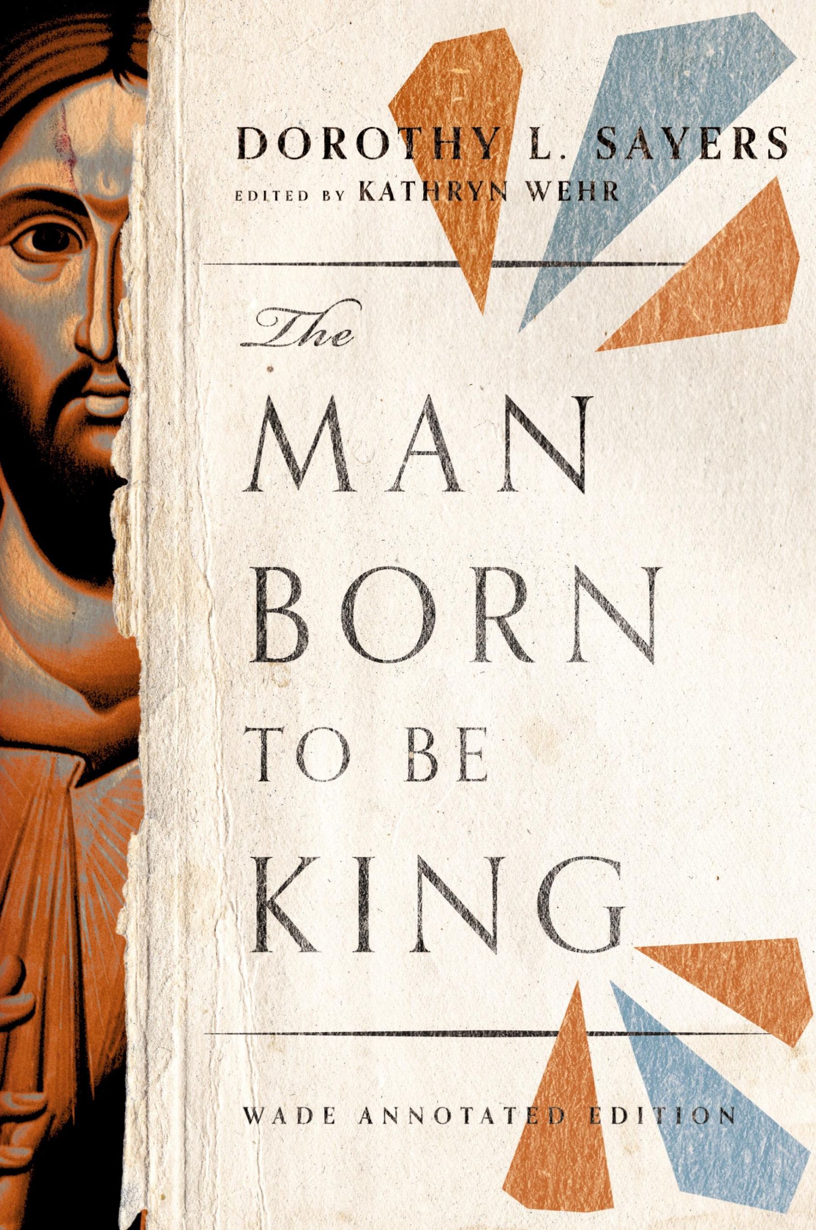 Cover: 9781514005330 | The Man Born to be King | Wade Annotated Edition | Dorothy L. Sayers