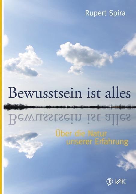 Cover: 9783867310871 | Bewusstsein ist alles | Über die Natur unserer Erfahrung | Spira