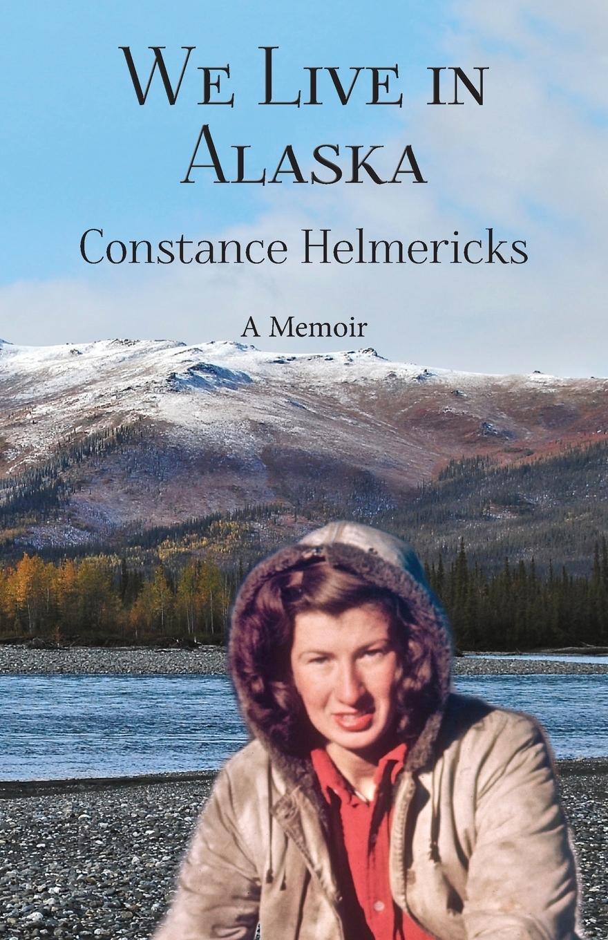 Cover: 9781941890127 | We Live in Alaska | Constance Helmericks | Taschenbuch | Paperback