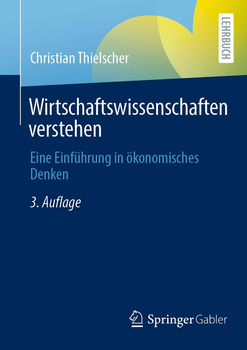 Cover: 9783658386702 | Wirtschaftswissenschaften verstehen | Christian Thielscher | Buch | XV