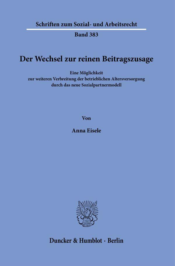 Cover: 9783428191697 | Der Wechsel zur reinen Beitragszusage. | Anna Eisele | Taschenbuch