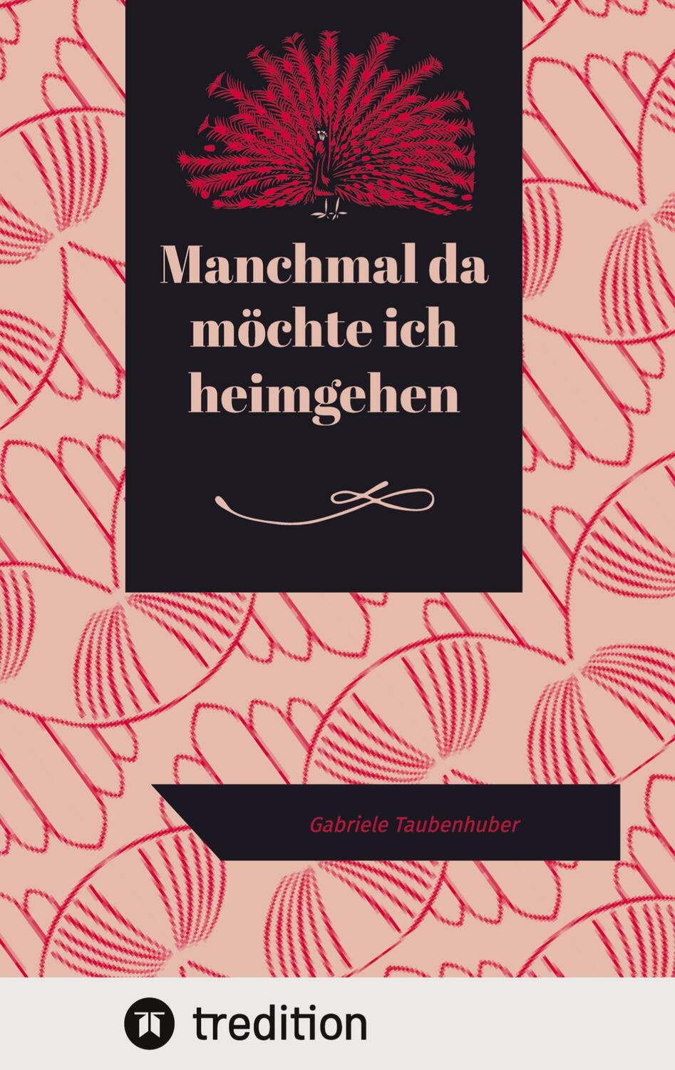 Cover: 9783347819405 | Manchmal da möchte ich heimgehen | Gabriele Taubenhuber | Taubenhuber