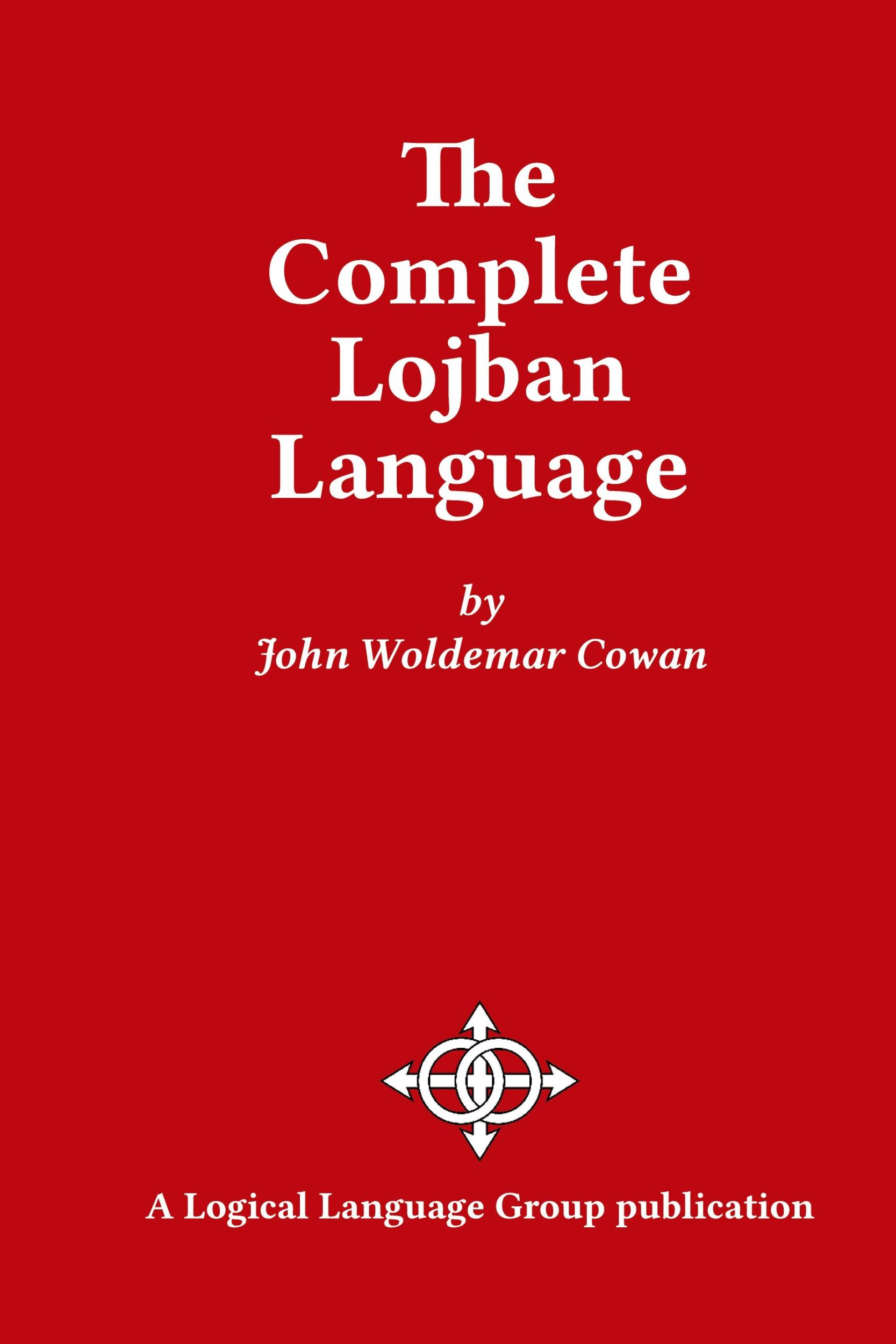 Cover: 9780966028324 | The Complete Lojban Language | John W Cowan | Buch | Gebunden | 2016