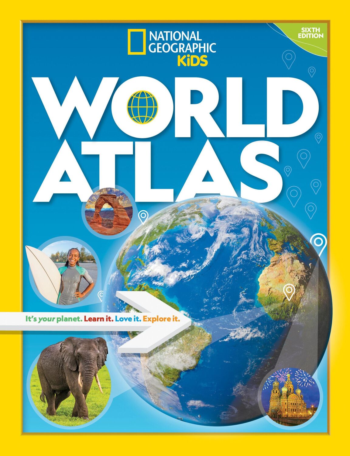 Cover: 9781426372285 | World Atlas | It's Your Planet. Learn it. Love it. Explore it. | Kids