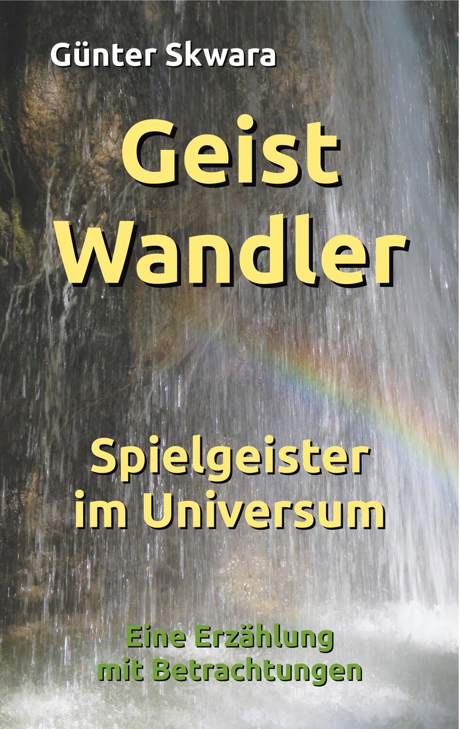 Cover: 9783748146605 | GeistWandler | Spielgeister im Universum | Günter Skwara | Taschenbuch