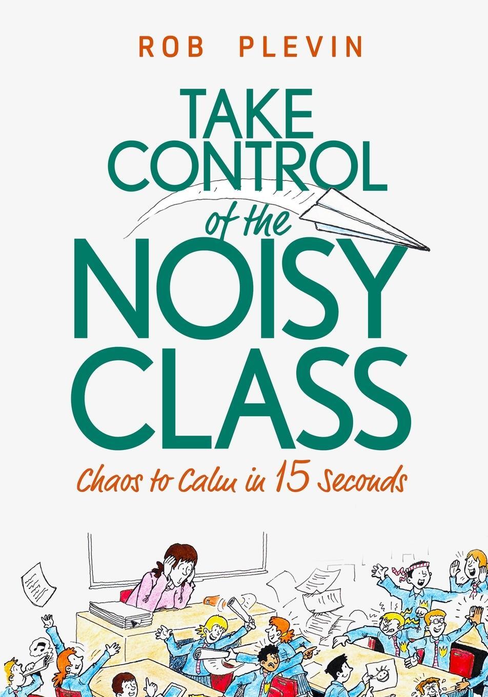 Cover: 9781999345105 | Take Control of the Noisy Class | Rob Plevin | Taschenbuch | Paperback