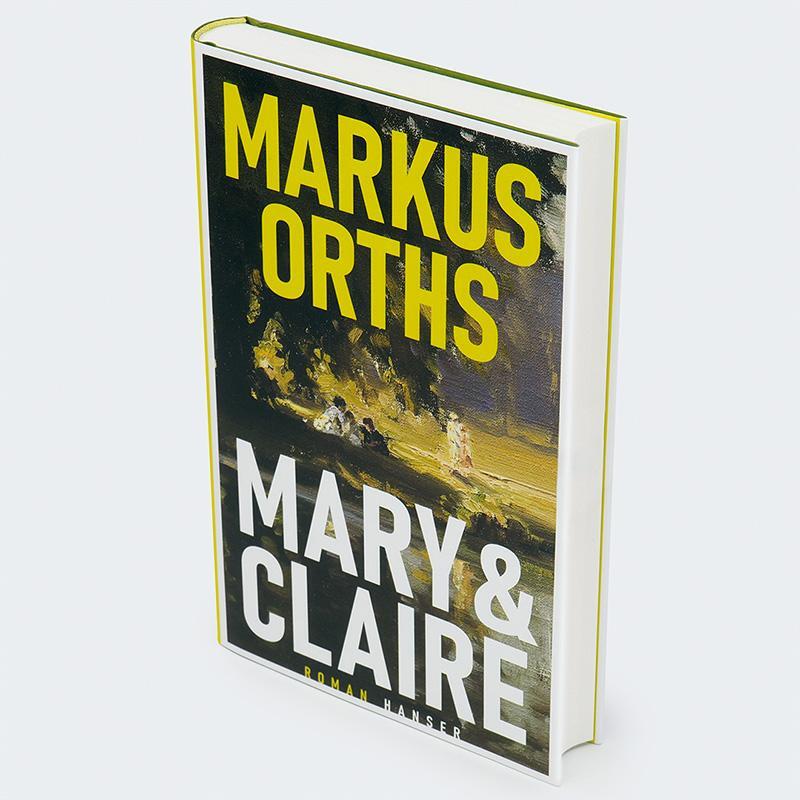 Bild: 9783446276215 | Mary &amp; Claire | Roman | Markus Orths | Buch | 304 S. | Deutsch | 2023