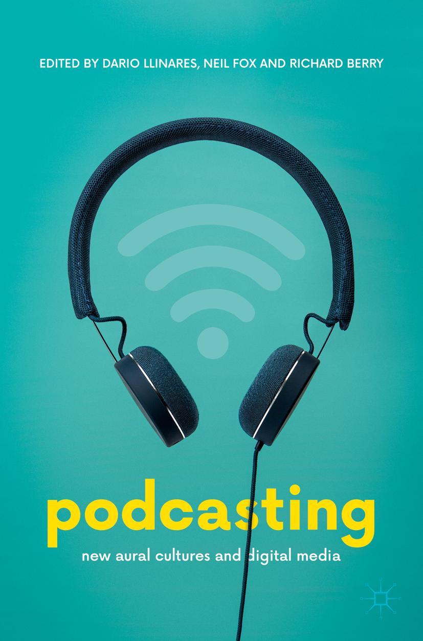 Cover: 9783319900551 | Podcasting | New Aural Cultures and Digital Media | Llinares (u. a.)