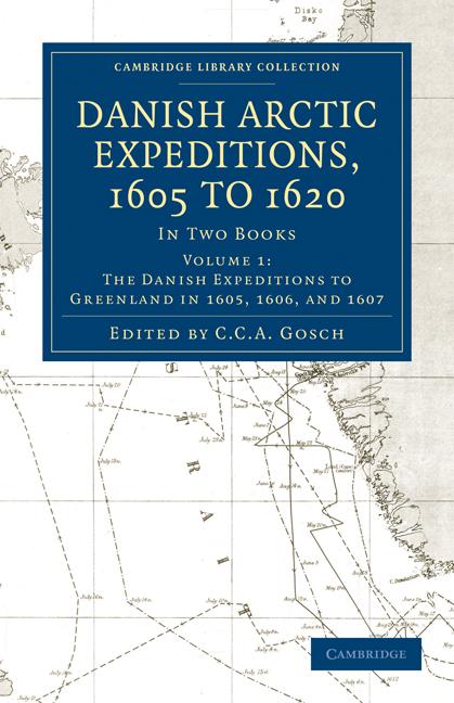 Cover: 9781108012928 | Danish Arctic Expeditions, 1605 to 1620 - Volume 1 | C. C. A. Gosch