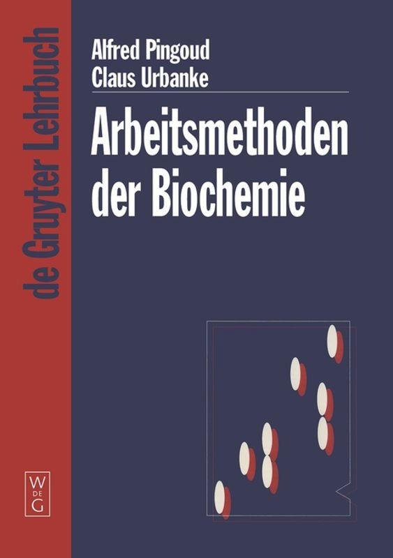 Cover: 9783110146967 | Arbeitsmethoden der Biochemie | Claus Urbanke (u. a.) | Buch | XII