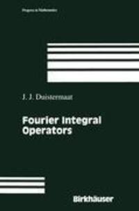 Cover: 9780817681074 | Fourier Integral Operators | J. J. Duistermaat | Taschenbuch | 2010