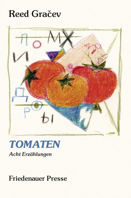 Cover: 9783932109812 | Tomaten | Acht Erzählungen | Reed Gracev | Taschenbuch | 2014