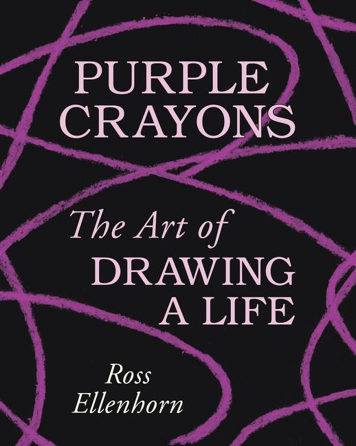 Cover: 9780063143807 | Purple Crayons | The Art of Drawing a Life | Ross Ellenhorn | Buch