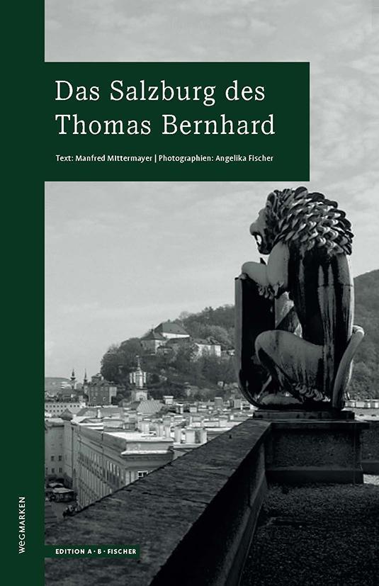 Cover: 9783937434834 | Das Salzburg des Thomas Bernhard | wegmarken | Manfred Mittermayer