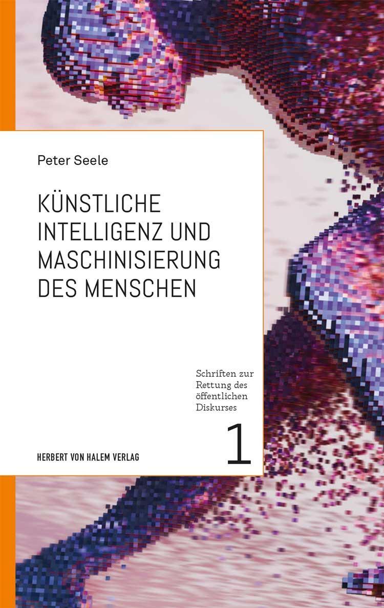 Cover: 9783869625126 | Künstliche Intelligenz und Maschinisierung des Menschen | Peter Seele