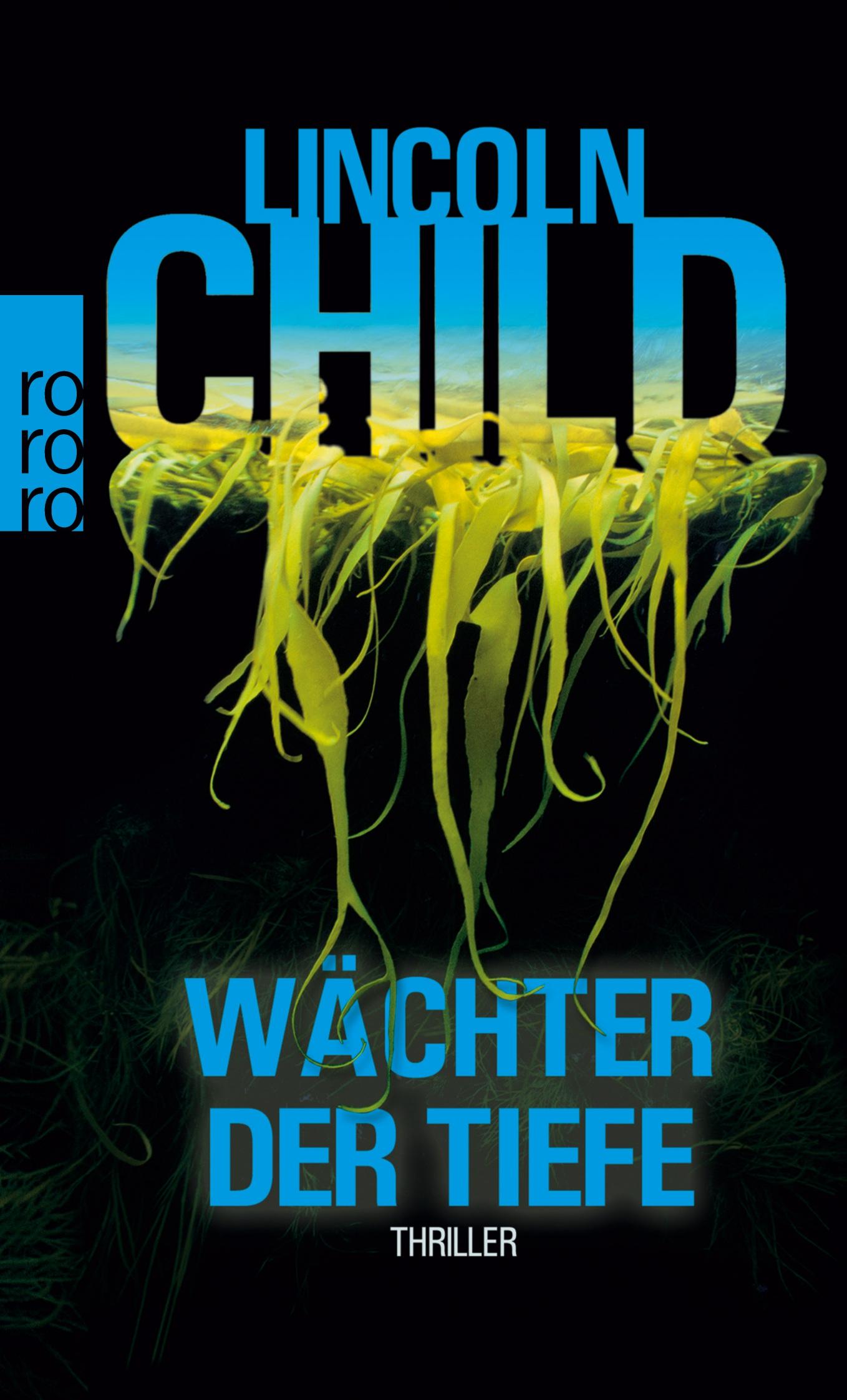 Cover: 9783499245992 | Wächter der Tiefe | Thriller | Lincoln Child | Taschenbuch | 448 S.