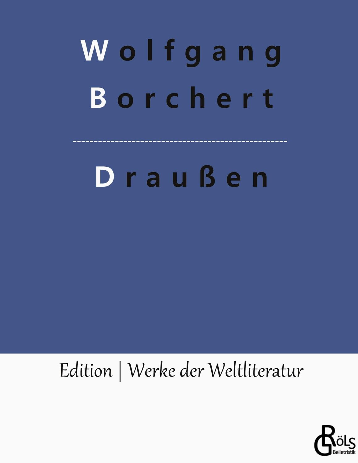 Cover: 9783966375078 | Draußen | Wolfgang Borchert | Buch | HC gerader Rücken kaschiert