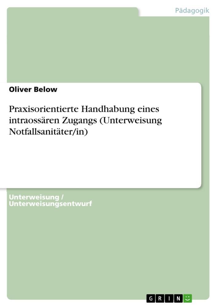 Cover: 9783668608634 | Praxisorientierte Handhabung eines intraossären Zugangs...