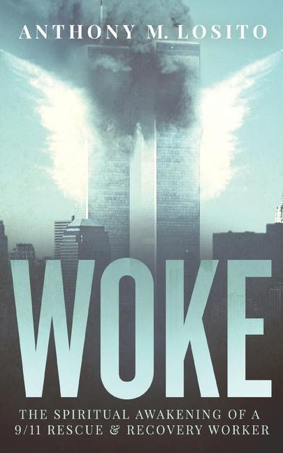 Cover: 9781736193211 | Woke, The Spiritual Awakening of a 9/11 Rescue &amp; Recovery Worker