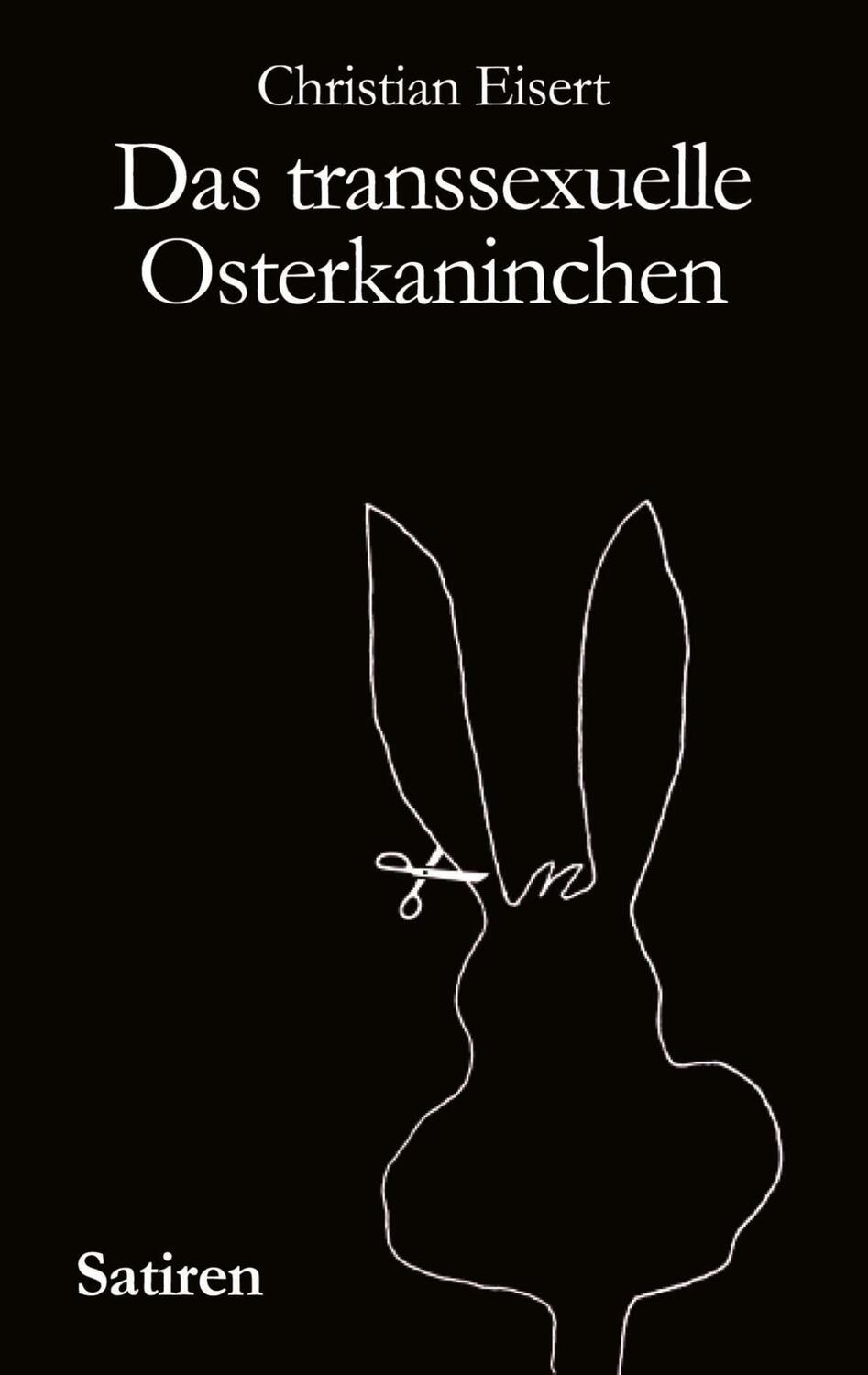 Cover: 9783831116324 | Das transsexuelle Osterkaninchen | Christian Eisert | Taschenbuch