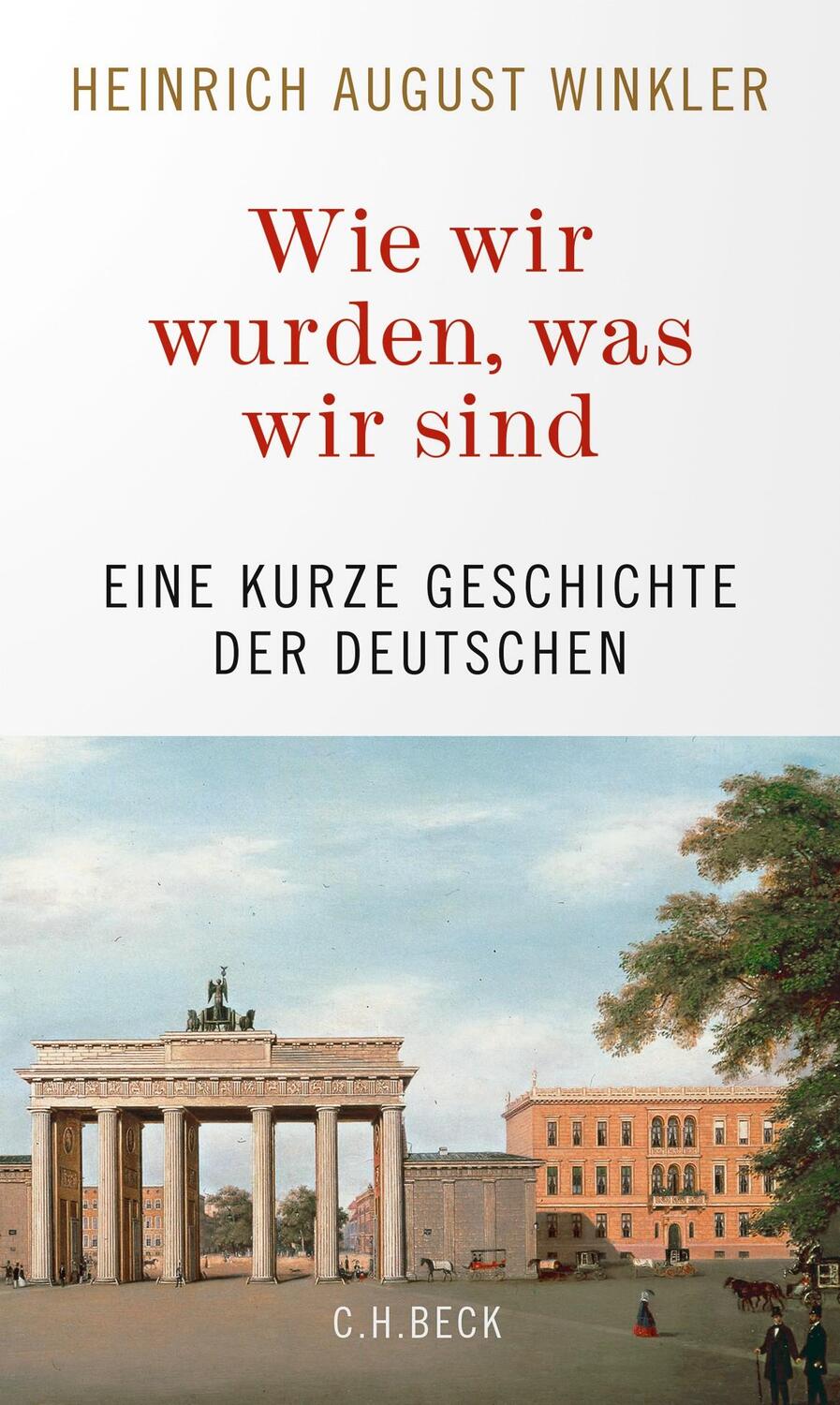 Cover: 9783406803574 | Wie wir wurden, was wir sind | Eine kurze Geschichte der Deutschen