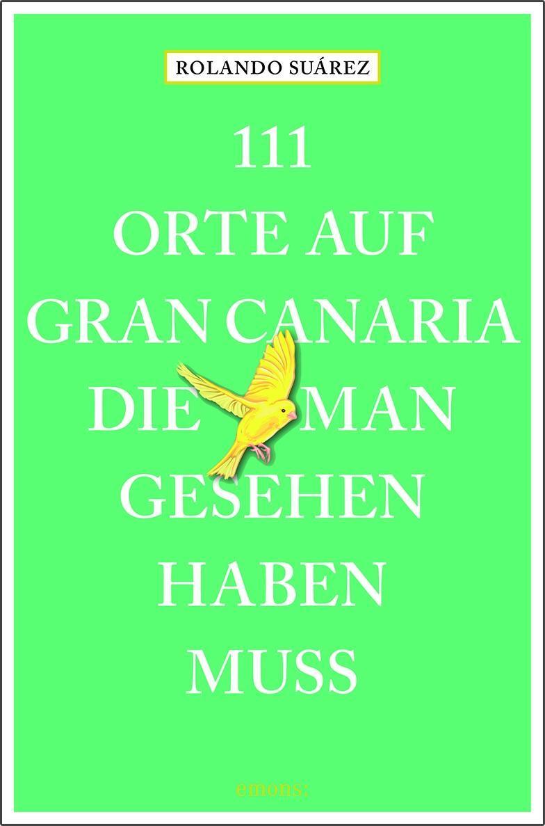 Cover: 9783740804367 | 111 Orte auf Gran Canaria, die man gesehen haben muss | Reiseführer