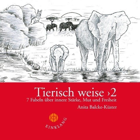 Cover: 9783946315001 | Tierisch weise 2 | 7 Fabeln über innere Stärke, Mut und Freiheit