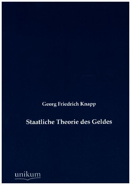 Cover: 9783845723563 | Staatliche Theorie des Geldes | Georg Friedrich Knapp | Taschenbuch