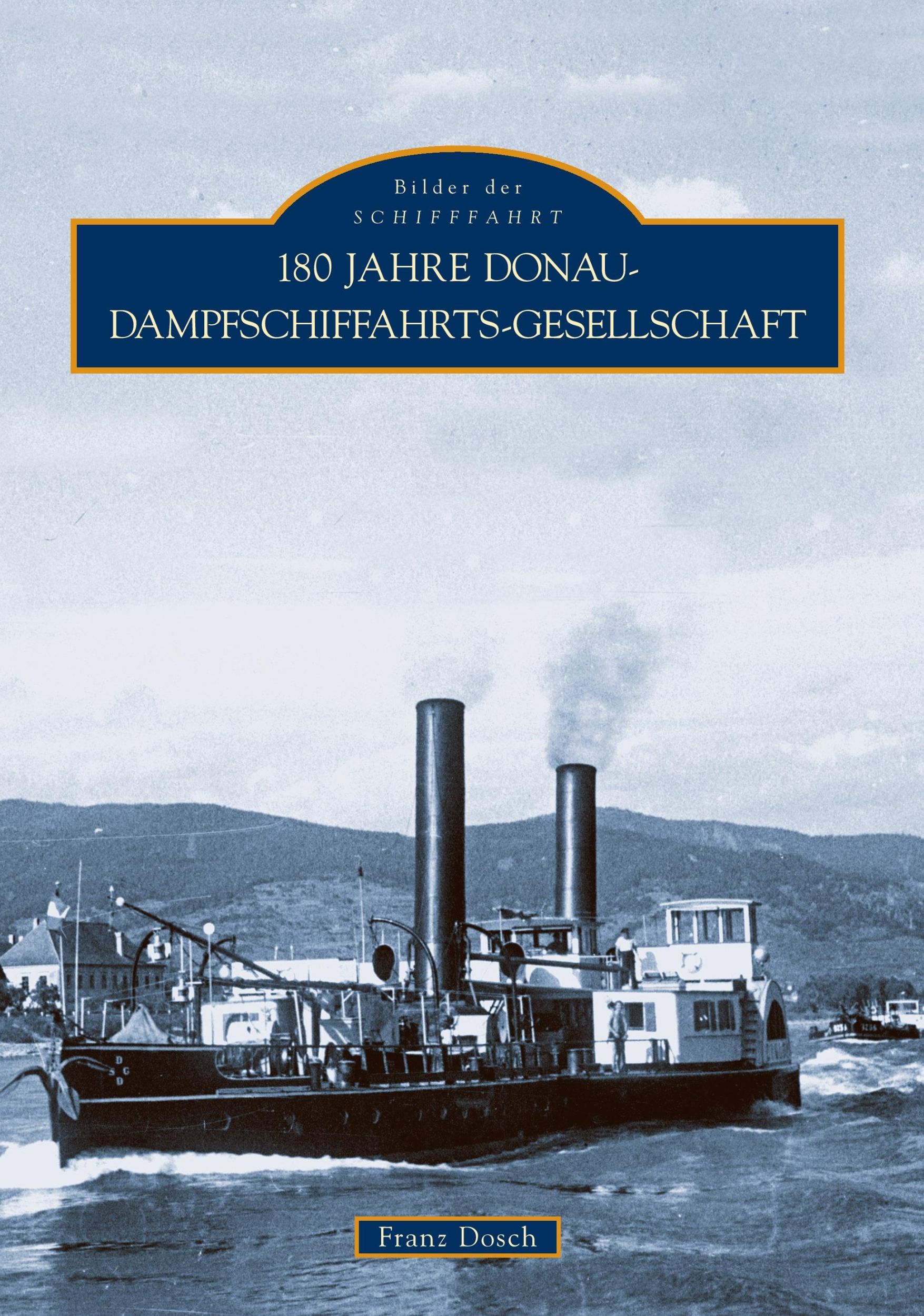 Cover: 9783866805224 | 180 Jahre Donau-Dampfschiffahrts-Gesellschaft | Franz Dosch | Buch