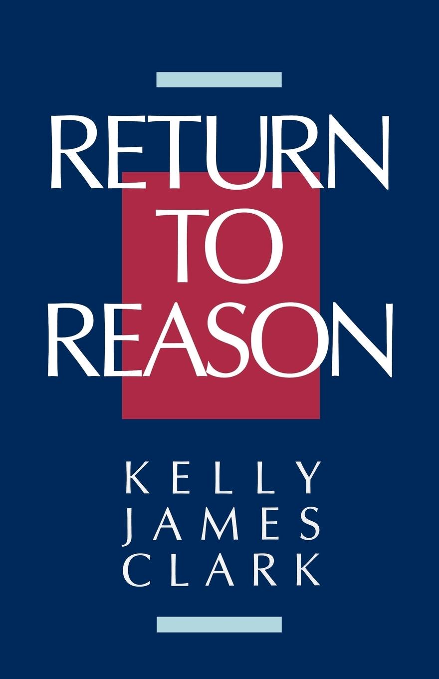 Cover: 9780802804563 | Return to Reason | Kelly James Clark | Taschenbuch | Englisch | 1990