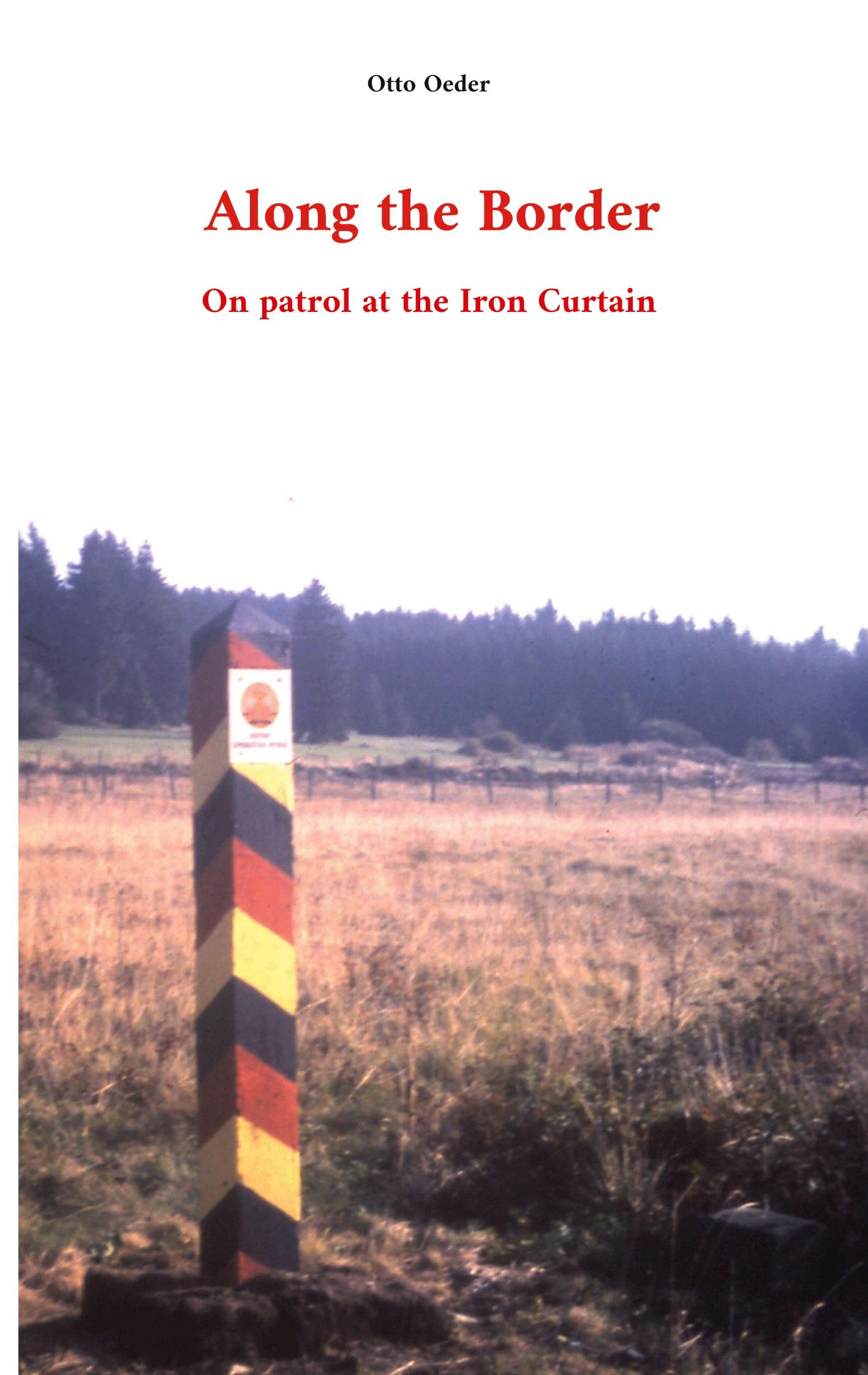 Cover: 9783756852413 | Along the Border | On patrol at the Iron Curtain | Otto Oeder | Buch