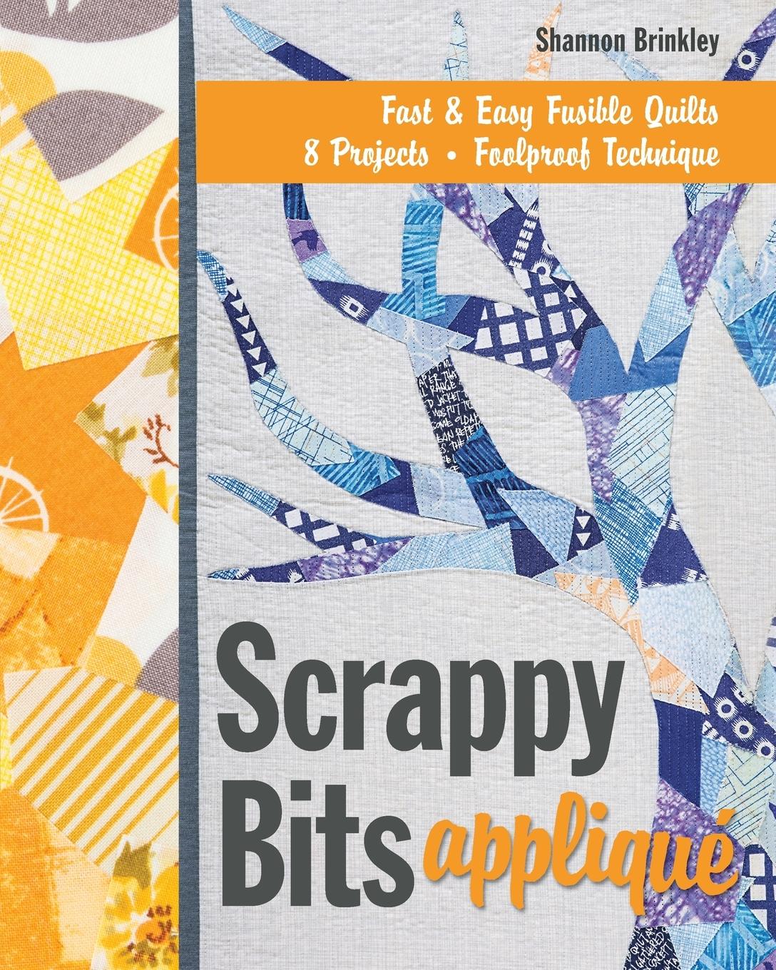 Cover: 9781607058809 | Scrappy Bits Appliqué - Print-On-Demand Edition | Shannon Brinkley