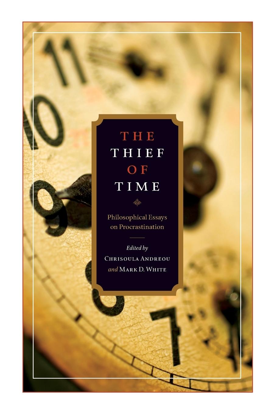 Cover: 9780199917372 | The Thief of Time | Philosophical Essays on Procrastination | White