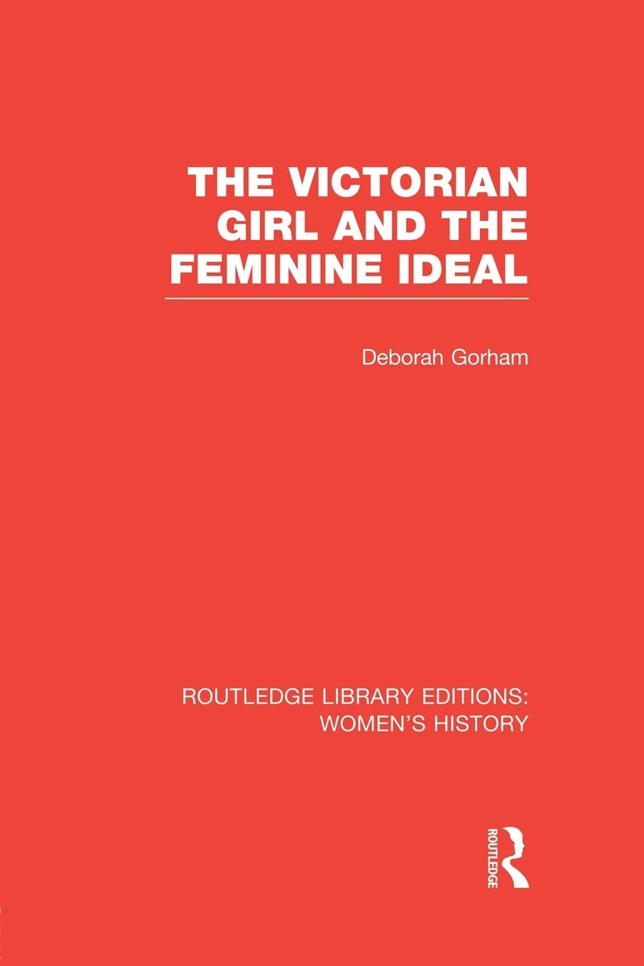 Cover: 9781138008069 | The Victorian Girl and the Feminine Ideal | Deborah Gorham | Buch