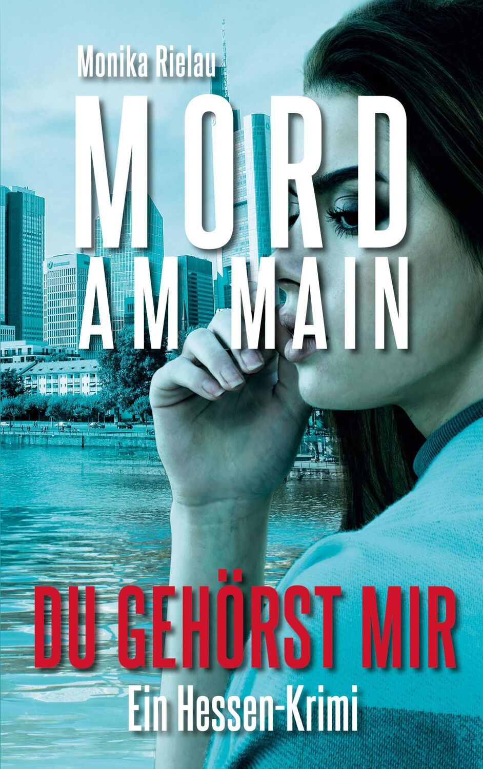 Cover: 9783756281695 | Mord am Main - Du gehörst mir | Monika Rielau | Taschenbuch | 240 S.