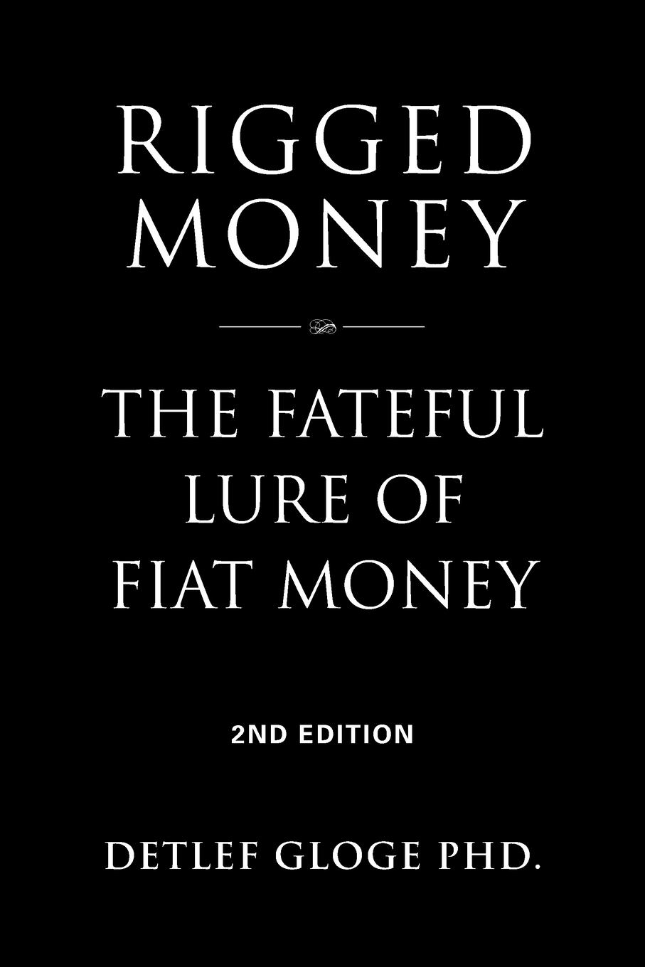 Cover: 9781958892824 | Rigged Money | The Fateful Lure of Fiat Money - 2nd Edition | Gloge